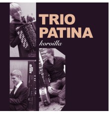 Trio Patina - Koroilla