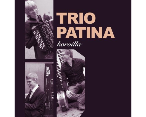 Trio Patina - Koroilla