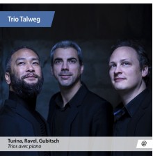 Trio Talweg - Turina, Ravel & Gubitsch : Piano Trios
