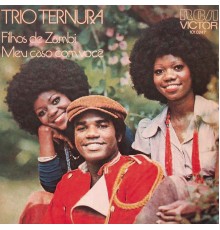 Trio Ternura - Filhos de Zambi / Meu Caso Com Você