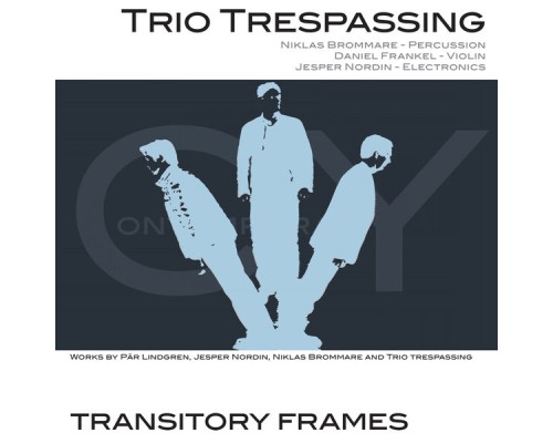 Trio Trespassing - Transitory Frames