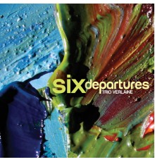 Trio Verlaine - Six Departures