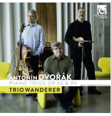 Trio Wanderer - Dvořák: Piano Trios Op. 65 & 90