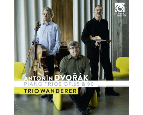 Trio Wanderer - Dvořák: Piano Trios Op. 65 & 90 Trio Wanderer - Dvořák: Piano Trios Op. 65 & 90