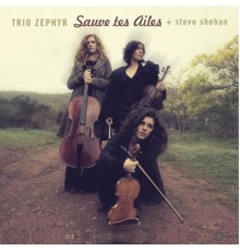 Trio Zéphyr - Sauve tes ailes