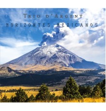 Trio d'Argent - Horizontes Mexicanos