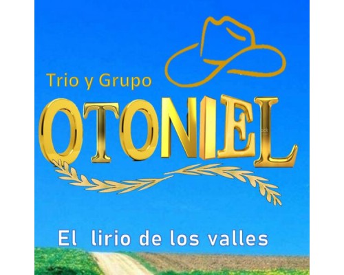 Trio y Grupo Otoniel - El Lirio de los Valles Trio y Grupo Otoniel - El Lirio de los Valles