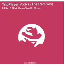 TripPlayer - Vodka (The Remixes)