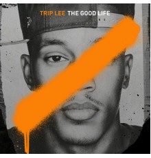 Trip Lee - The Good Life