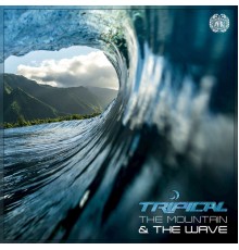 Tripical - The Mountain & The Wave