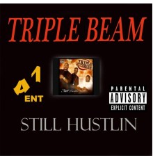 Triple Beam - Still Hustlin