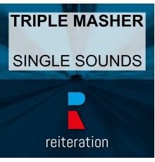 Triple Masher - Single Sounds