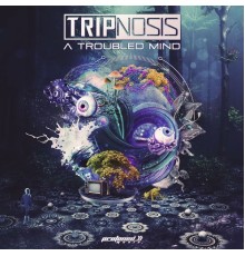 Tripnosis - A Troubled Mind