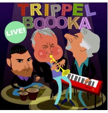 Trippel Boooka - Trippel Boooka Live