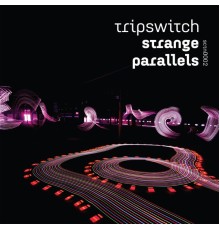 Tripswitch - Strange Parallels