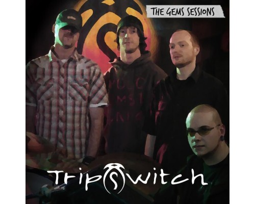 Tripswitch - The Gems Sessions