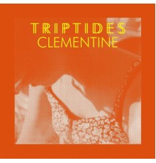 Triptides - Clementine