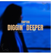 Tripton - Diggin` Deeper