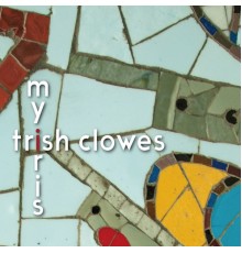 Trish Clowes - My Iris