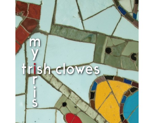 Trish Clowes - My Iris