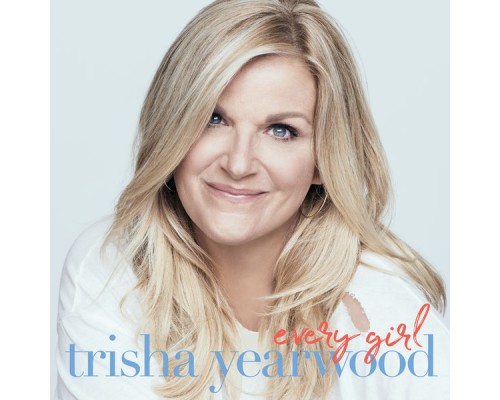 Trisha Yearwood - Every Girl