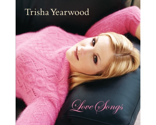 Trisha Yearwood - Love Songs