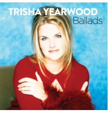 Trisha Yearwood - Ballads