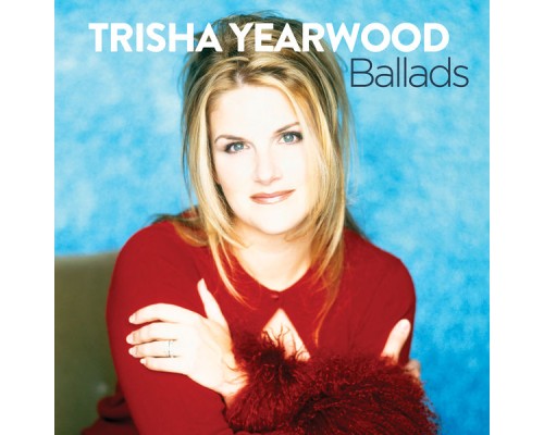 Trisha Yearwood - Ballads