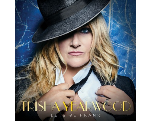 Trisha Yearwood - Let's Be Frank