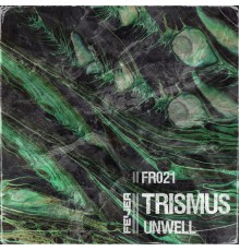 Trismus - Unwell (Original Mix)