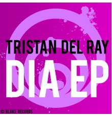 Tristan Del Ray - Dia EP