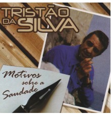 Tristão da Silva - Motivos Sobre a Saudades
