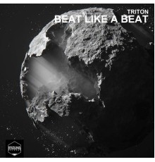 Triton - Beat Like A Beat