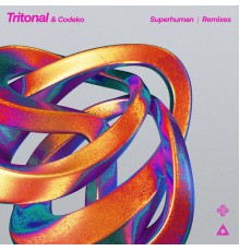 Tritonal and Codeko - Superhuman (Remixes)