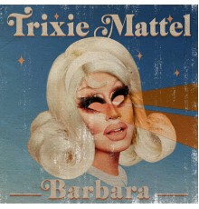 Trixie Mattel - Barbara