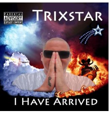 Trixstar - I Have Arrived