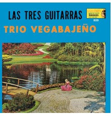 Trío Vegabajeño - Las Tres Guitarras