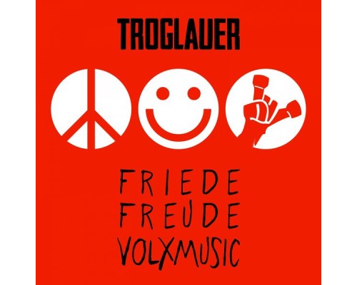 Troglauer - Friede Freude Volxmusic