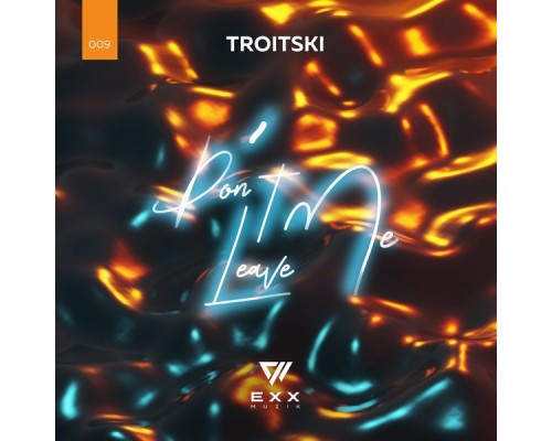 Troitski - Don't Leave Me