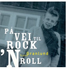 Trond Granlund - På Vei Til Rock'n Roll