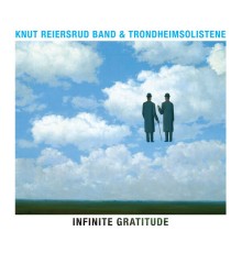 Trondheimsolistene, Knut Reiersrud Band & Knut Reiersrud - Infinite Gratitude