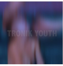 Tronik Youth - Rope Dancer