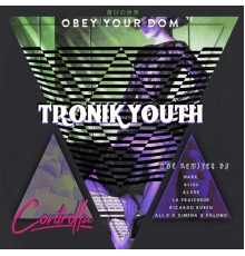 Tronik Youth - Obey Your Dom