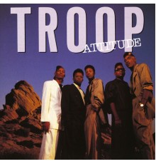 Troop - Attitude