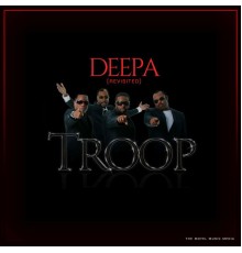 Troop - Deepa (Revisited)