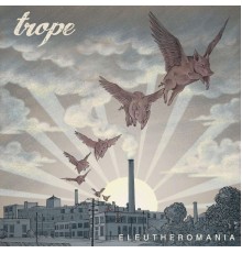 Trope - Eleutheromania