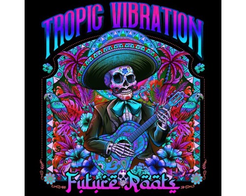 Tropic Vibration - Future Roots