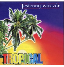 Tropical - Jesienny wieczór