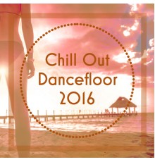 Tropical Chill Music Land - Chill Out Dancefloor 2016 – Deep Chill Out Lounge, Hot Weekend, Chill Out Party, Deep Lounge, Beach Music, Chilling
