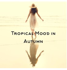 Tropical Chill Zone, Minimal Lounge - Tropical Mood in Autumn - Total Chill, Home Blissful Rest, Lazy Day, Summer Memories, Tropical Chill Out Vibes